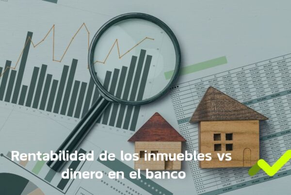 inmuebles o dinero en el banco